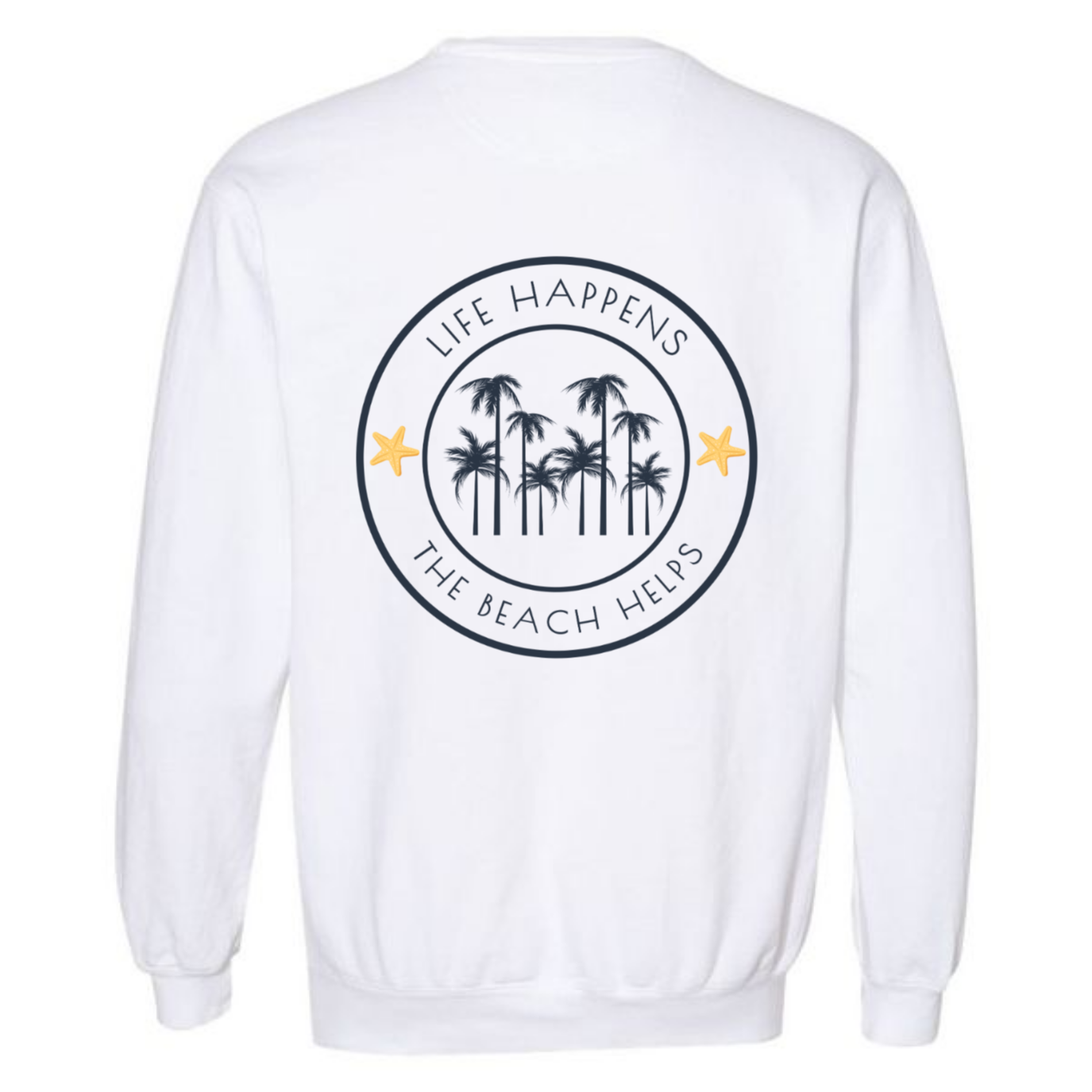 Life Happens. The Beach Helps. Sweatshirt